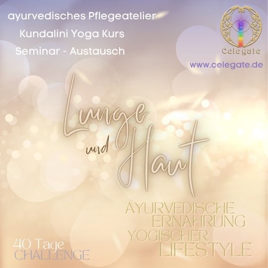 Celegate Centrum für Lebensberatung und ganzheitliche Therapie - Workshop Kundalini Yoga une Ayurveda Lunge und Haut
