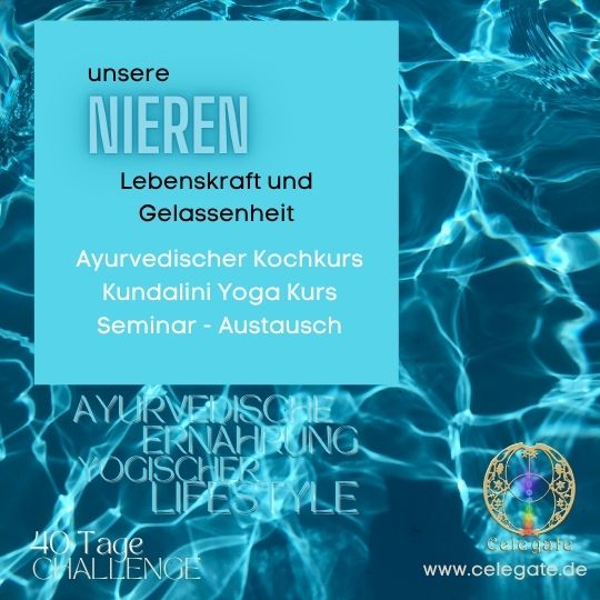 Celegate Centrum für Lebensberatung und ganzheitliche Therapie - Workshop Kundalini Yoga une Ayurveda Nieren und Lebenskraft